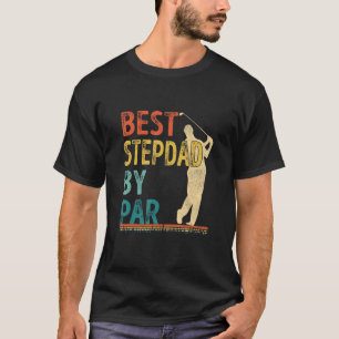Father's Day Best Stepdad By Par Golfer Daddy  Gol T-Shirt