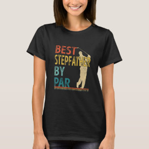 Father's Day Best Stepfather By Par Golfer Daddy T-Shirt