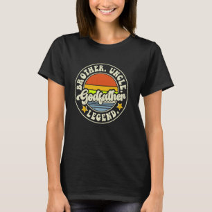 Fathers Day Brother Uncle Godfather Legend T-Shirt