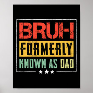 Fathers Day Bruh Formerly Known As Dad Funny Poster