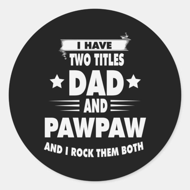 Father's Day Dad And Pawpaw I Rock Them Classic Round Sticker (Front)