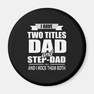 Father's Day Dad And Step Dad I Rock Them Magnet