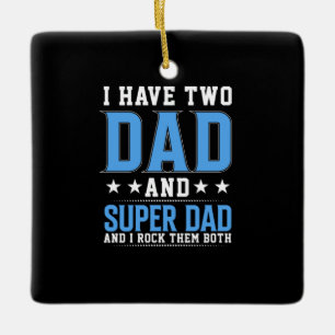 Father's Day Dad And Super Dad I Rock Them Ceramic Ornament