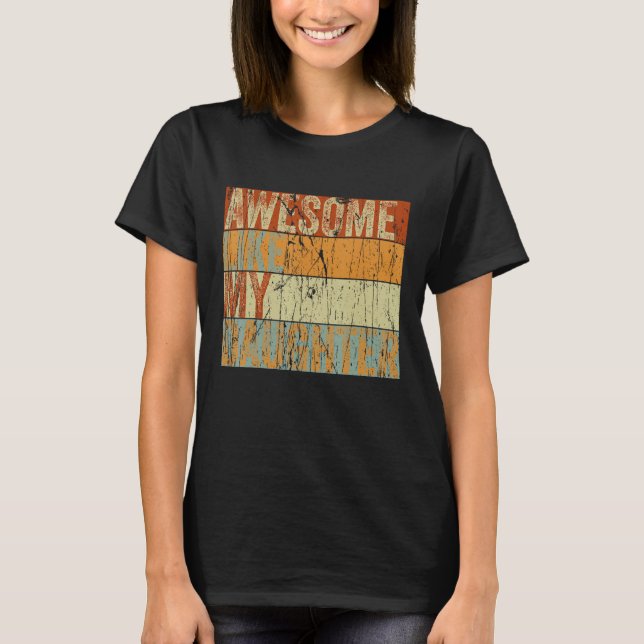 Fathers Day Dad Awesome Like My Daughter   Men T-Shirt (Front)