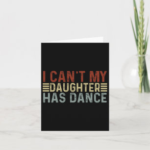 Father's Day Dad Dance Quote I Can't My Daughter H Card