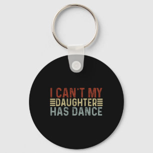 Father's Day Dad Dance Quote I Can't My Daughter H Key Ring