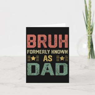 Fathers Day Dad Funny Bruh Formerly Known As Dad  Card
