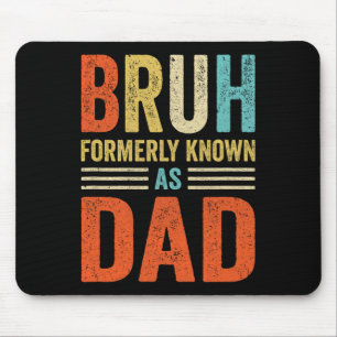 Fathers Day Dad Funny Bruh Formerly Known As Dad P Mouse Pad