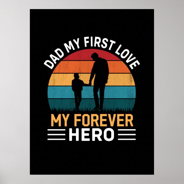 Father's Day Dad My First Love Poster (Front)