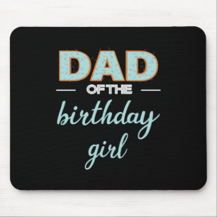 Father's Day Dad Of The Birthday Girl Mouse Pad