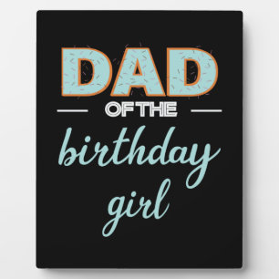 Father's Day Dad Of The Birthday Girl Plaque