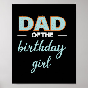 Father's Day Dad Of The Birthday Girl Poster