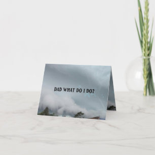 FATHER'S DAY DAD WHAT DO I DO CARD