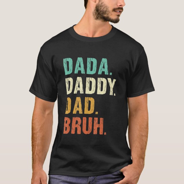 Father's Day Dada Daddy Bruh T-Shirt (Front)