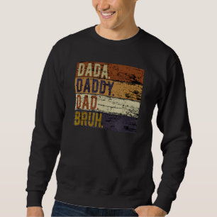 Father's Day Dada Daddy Dad Bruh 1 Sweatshirt