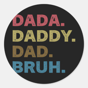 Father's Day Dada Daddy Dad Bruh  Classic Round Sticker