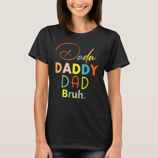 Father's Day Dada Daddy Dad Bruh Design Cool Dad 3 T-Shirt (Front)