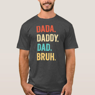 Father's Day Dada Daddy Dad Bruh Father's Day  T-Shirt