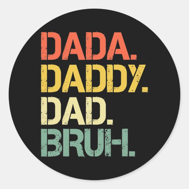 Father's Day Dada Daddy Dad Bruh Happy Father's Classic Round Sticker (Front)