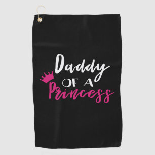 Father's Day Daddy Of A Princess Golf Towel