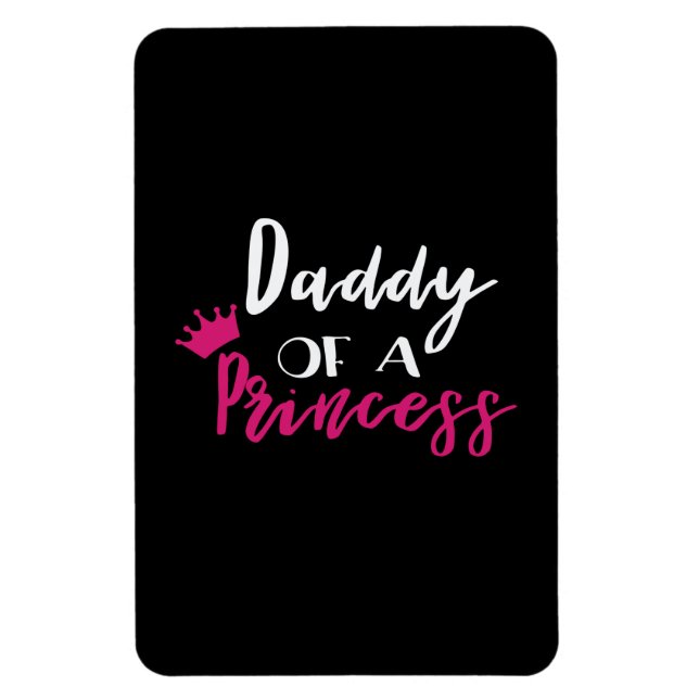 Father's Day Daddy Of A Princess Magnet (Vertical)