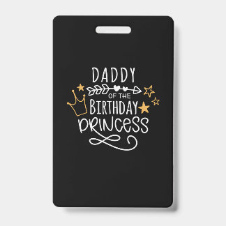 Father's Day Daddy Of The Birthday Princess ID Badge
