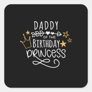 Father's Day Daddy Of The Birthday Princess Square Sticker