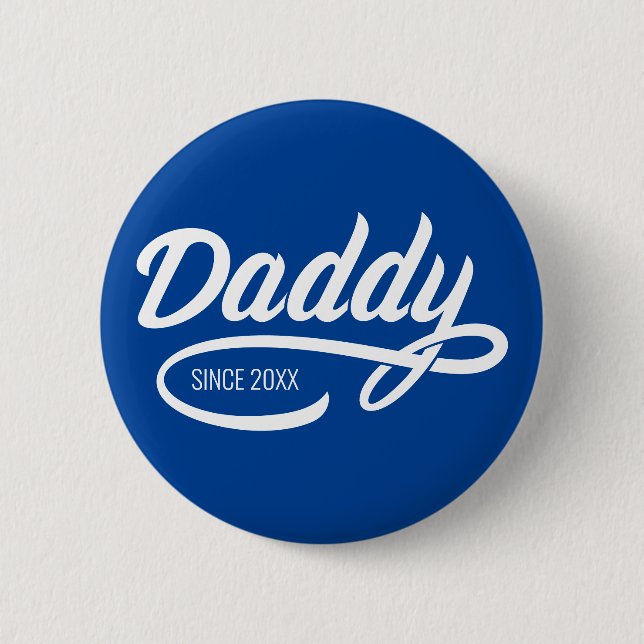 Father's Day - Daddy Since… 6 Cm Round Badge (Front)