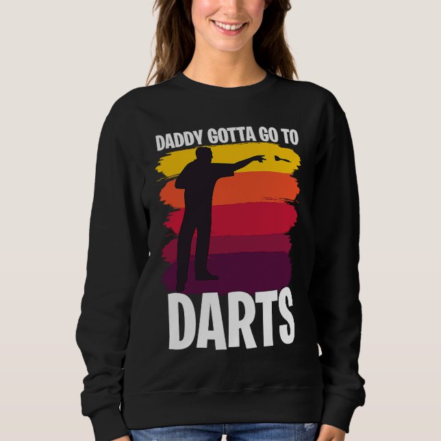 Father's Day  Dart Playing Dad 1 Sweatshirt (Front)