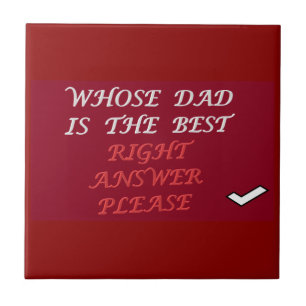 Fathers day design right answer best Dad Ceramic Tile