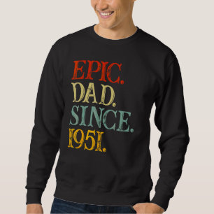 Father's Day Epic Dad Since 1951 Grandkids Dad Gra Sweatshirt