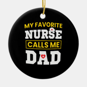 Father's Day Favourite Nurse Calls Me Dad Ceramic Ornament