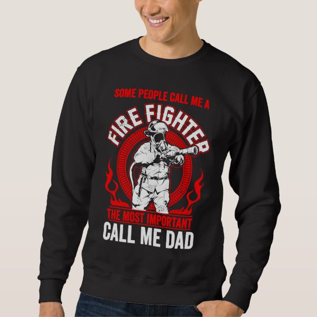 Father's Day Fireman Dad Some People Call Me Firef Sweatshirt (Front)