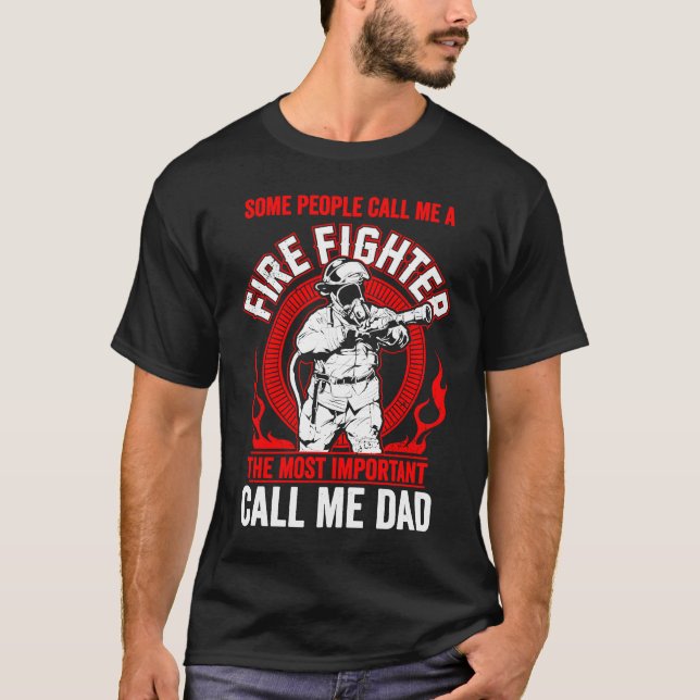 Father's Day Fireman Dad Some People Call Me Firef T-Shirt (Front)