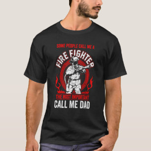 Father's Day Fireman Dad Some People Call Me Firef T-Shirt