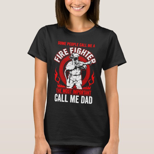Father's Day Fireman Dad Some People Call Me Firef T-Shirt (Front)