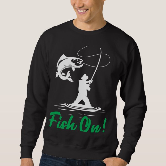 Father's Day Fishing Fisherman Fish On Rod  1 Sweatshirt (Front)
