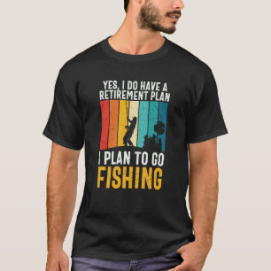 Father's Day Fishing Fisherman Retirement Plan T-Shirt