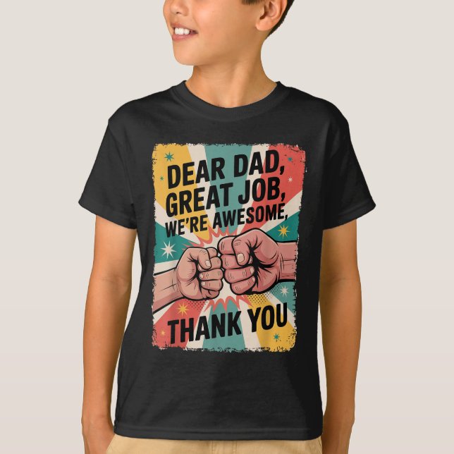 Father's Day Fist-bump Dear Dad Great Job Thank Yo T-Shirt (Front)