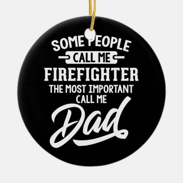 Fathers Day for a Firefighter Dad  Ceramic Ornament (Front)