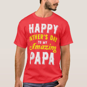 Father's Day For My Amazing Papa From Daughter T-Shirt