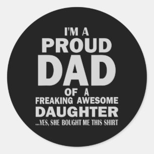 Fathers Day From Daughter I&#; m Proud Dad Of Frea Classic Round Sticker