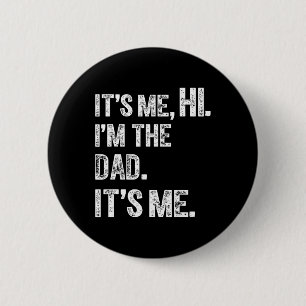 Fathers Day Funny Birthday Party Hi Its Me Im The 6 Cm Round Badge