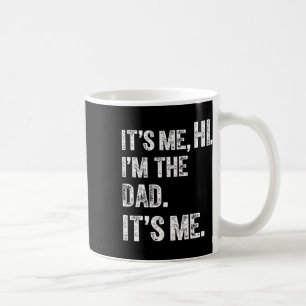 Fathers Day Funny Birthday Party Hi Its Me Im The Coffee Mug