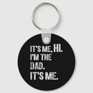 Fathers Day Funny Birthday Party Hi Its Me Im The Key Ring