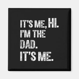 Fathers Day Funny Birthday Party Hi Its Me Im The  Magnet