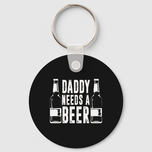 Fathers Day Funny Daddy Need A Beer  Key Ring (Front)