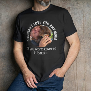 Fathers Day Funny dog Quote Custom Photo   T-Shirt