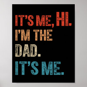 Fathers Day Funny Hi Its Me Im The Dad  Poster