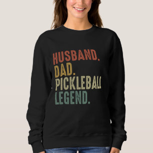 Father's Day Funny Husband Dad Pickleball Legend V Sweatshirt